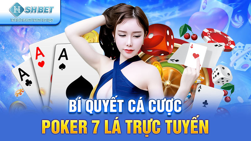 Bí quyết cá cược Poker 7 lá trực tuyến