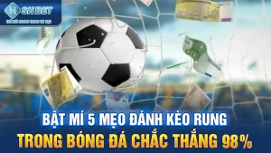 Bật Mí 5 Mẹo Đánh Kèo Rung Trong Bóng Đá Chắc Thắng 98%