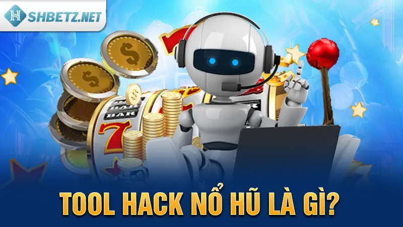 Tool hack nổ hũ là gì